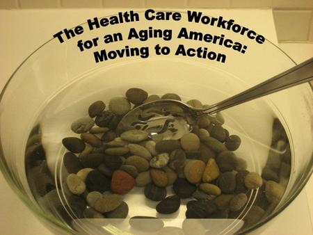 Retooling: Moving to Action Christopher A. Langston, Ph.D. Program Director, The John A. Hartford Foundation Inc. November 2011