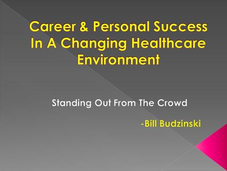 Transformation of Healthcare How will Healthcare be Delivered in the Future? Take Charge of Your Future Key Takeaways.