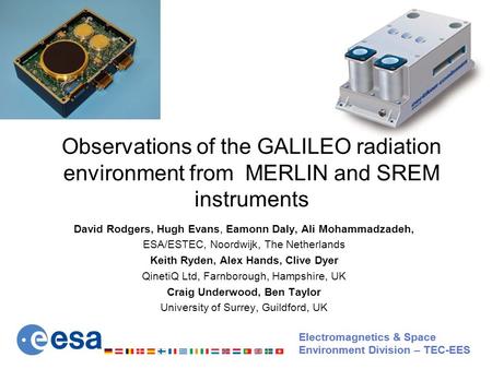 Electromagnetics & Space Environment Division – TEC-EES Electromagnetics & Space Environment Division – TEC-EES Observations of the GALILEO radiation environment.