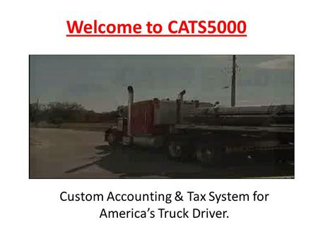 Welcome to CATS5000 Custom Accounting & Tax System for America’s Truck Driver.