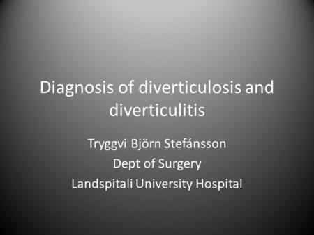 Diagnosis of diverticulosis and diverticulitis