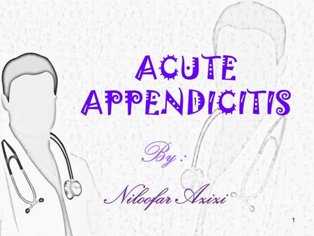 ACUTE APPENDICITIS By : Niloofar Azizi.