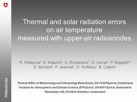 MeteoSwiss Rolf Philipona Federal Office of Meteorology and Climatology MeteoSwiss Thermal and solar radiation errors on air temperature measured with.