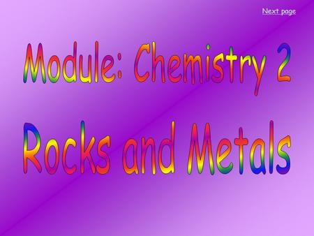 Next page. The units in this module are: C2a – Paints and Pigments C2b – Construction Materials C2c – Does the Earth move? C2d – Metals and Alloys C2e.