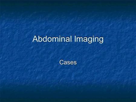 Abdominal Imaging Cases.