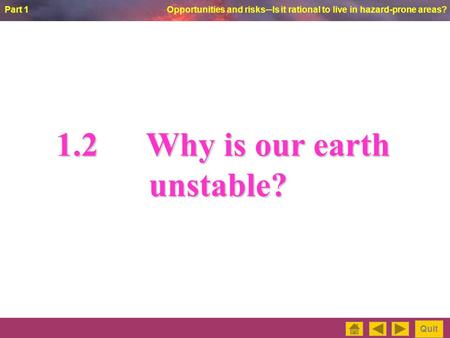 1.2		Why is our earth unstable?