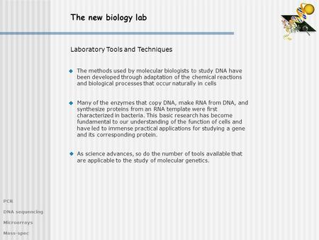 The methods used by molecular biologists to study DNA have been developed through adaptation of the chemical reactions and biological processes that occur.