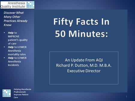 ©2013 AQI Discover What Many Other Practices Already Know Help to IMPROVE patient’s quality of care Help to LOWER Anesthesia mortality rates Help to LOWER.