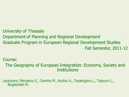 University of Thessaly Department of Planning and Regional Development Graduate Program in European Regional Development Studies Fall Semester, 2011-12.