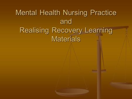 Mental Health Nursing Practice and Realising Recovery Learning Materials.