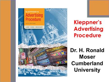 Dr. H. Ronald Moser Cumberland University Kleppner’s Advertising Procedure.