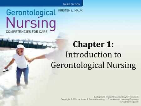 Chapter 1: Introduction to Gerontological Nursing