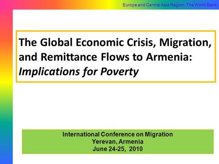 Europe and Central Asia Region, The World Bank The Global Economic Crisis, Migration, and Remittance Flows to Armenia: Implications for Poverty International.