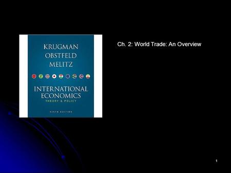 Ch. 2: World Trade: An Overview 1. 47,390 WORLD 2004 GDP (current US$) (billions) 41,290.4 GNI per capita, Atlas method (current US$) 6,329 Life expectancy.