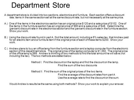 Department Store A department store is divided into two sections, electronics and furniture. Each section offers a discount rate; items in the same section.