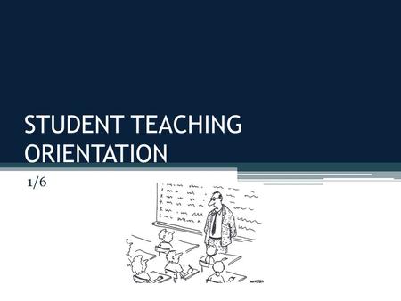 STUDENT TEACHING ORIENTATION