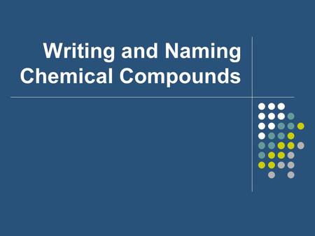 Writing and Naming Chemical Compounds