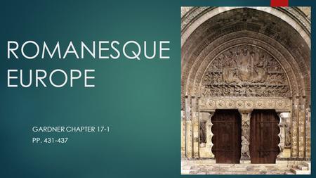 ROMANESQUE EUROPE GARDNER CHAPTER 17-1 PP. 431-437.