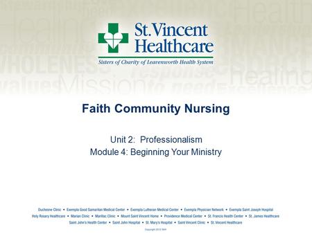 Faith Community Nursing Unit 2: Professionalism Module 4: Beginning Your Ministry.