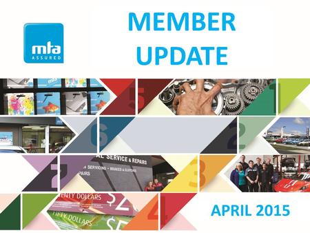 MOTOR TRADE ASSOCIATION MEMBER UPDATE APRIL 2015 MEMBER UPDATE APRIL 2015.