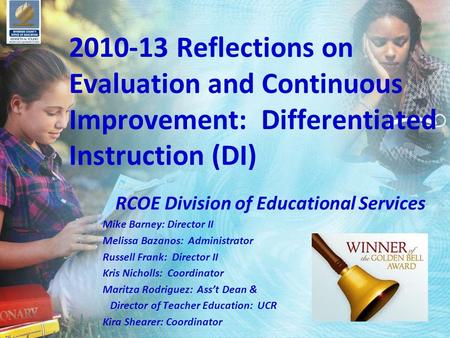 2010-13 Reflections on Evaluation and Continuous Improvement: Differentiated Instruction (DI) RCOE Division of Educational Services Mike Barney: Director.