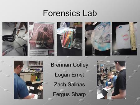 Forensics Lab Brennan Coffey Logan Ernst Zach Salinas Fergus Sharp.