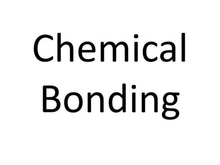 Chemical Bonding.