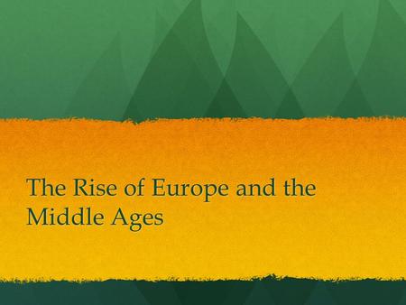 The Rise of Europe and the Middle Ages