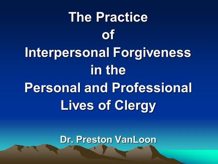 Interpersonal Forgiveness Personal and Professional