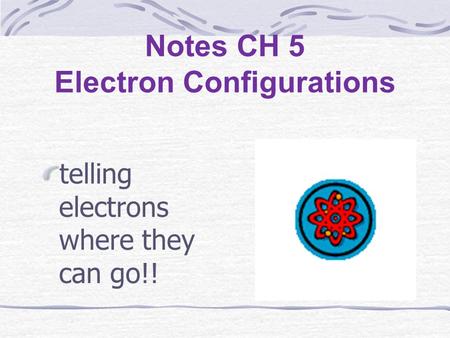 Notes CH 5 Electron Configurations