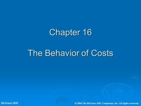 Chapter 16 The Behavior of Costs