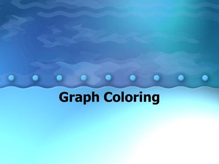 Graph Coloring.