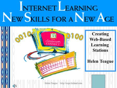 Helen Teague  Creating Web-Based Learning Stations Helen Teague.