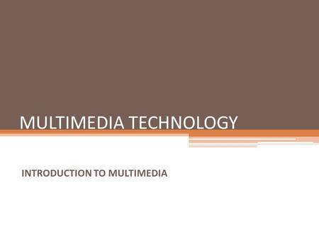 MULTIMEDIA TECHNOLOGY