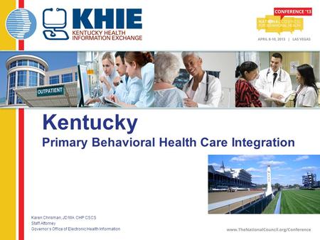 Kentucky Primary Behavioral Health Care Integration > Karen Chrisman, JD MA CHP CSCS > Staff Attorney > Governor’s Office of Electronic Health Information.