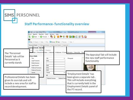 Staff Performance- functionality overview The ‘Personnel Details’ tab will be Personnel as it currently stands Professional Details has been given its.