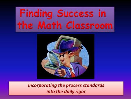 Incorporating the process standards into the daily rigor Incorporating the process standards into the daily rigor.