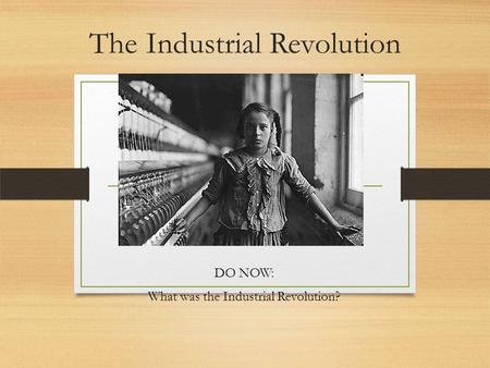 The Industrial Revolution