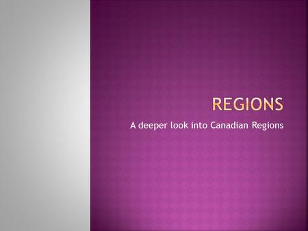 A deeper look into Canadian Regions. Complete the Quiz. Tomorrow you will need to know 4 terms for the quiz. TERMDEFINITION 1. 2. Directions: Complete.