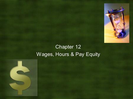 Chapter 12 Wages, Hours & Pay Equity. Fair Labor Standards Act of 1938, as amended, requires employers to pay his or her employees a minimum wage and.