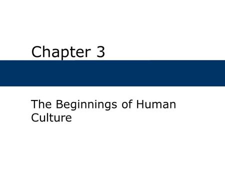 Chapter 3 The Beginnings of Human Culture. Chapter Outline  To what group of animals do humans belong?  When and how did humans evolve?  Is the biological.