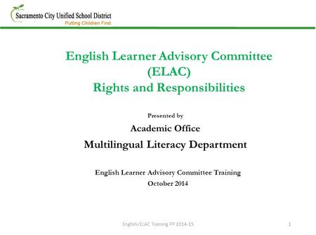 Presented by Academic Office Multilingual Literacy Department English Learner Advisory Committee (ELAC) Rights and Responsibilities English Learner Advisory.