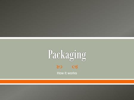  How it works.  Today we will learn o Definition of packaging o Funds we typically package o Estimated Financial Assistance & its affect o Steps to.