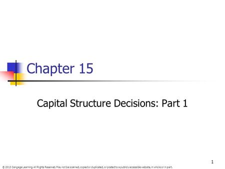 © 2013 Cengage Learning. All Rights Reserved. May not be scanned, copied or duplicated, or posted to a publicly accessible website, in whole or in part.