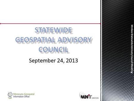 MnGeo Statewide Advisory Council Meeting September 24, 2013.