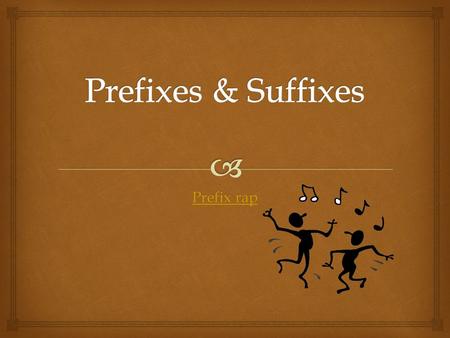 Prefix rap Prefix rap.   Root word: Base word with a simple meaning.  Prefix: Part of a word, added to the beginning of a word, which changes the meaning.