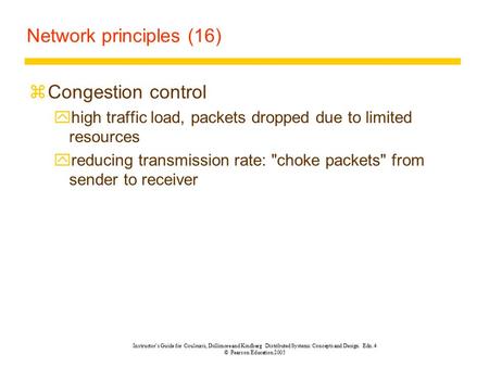 Instructor’s Guide for Coulouris, Dollimore and Kindberg Distributed Systems: Concepts and Design Edn. 4 © Pearson Education 2005 Network principles (16)