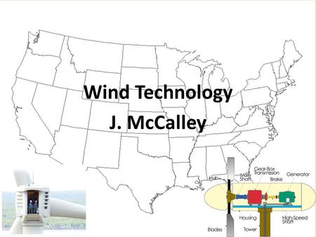 Wind Technology J. McCalley. Horizontal vs. Vertical-Axis 2.