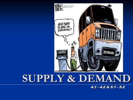 SUPPLY & DEMAND 4.1 - 4.2 & 5.1 - 5.2. Demand The ____________ of any good is the amount of the good that buyers are willing and able to purchase at a.