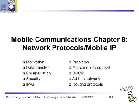 Prof. Dr.-Ing. Jochen Schiller,  SS028.1 Mobile Communications Chapter 8: Network Protocols/Mobile IP  Motivation  Data.